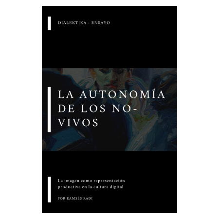 La autonomía de los no-vivos: la imagen como representación productiva en la cultura digital
