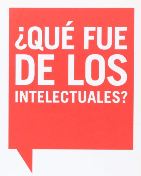 ¿Qué fue de los intelectuales? de Enzo Traverso